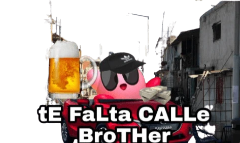 Plantilla de Kirby diciendo "te falta calle brother" numero 3